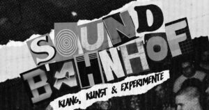 SoundBahnhof Klang, Kunst & Experimente