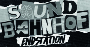 SoundBahnhof – ENDSTATION Klang, Kunst & Experimente || Das Finale