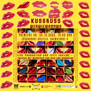 KussKuss – werwiewannwo tutti insieme - Theaterwerkstatt mit Menschen von hier & woanders