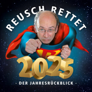 Reusch rettet 2 0 2 5 ! – Der Jahresrückblick Die große Bühnenshow