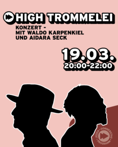 HIGH TROMMELEI NEUER TERMIN: Konzert - Mit Waldo Karpenkiel und Aidara Seck